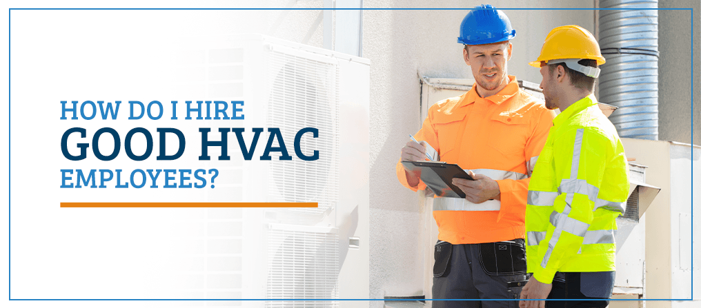 How-Do-I-Hire-Good-HVAC-Employees