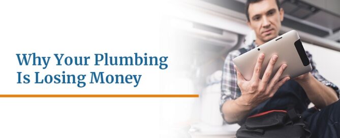 Why Your Plumbing Business Is Losing Money