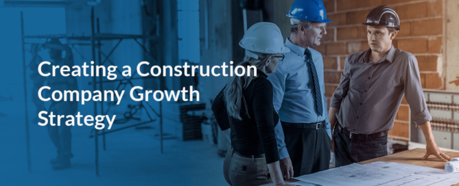 Creating a Construction Company Growth Strategy