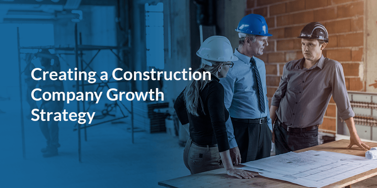 Creating a Construction Company Growth Strategy